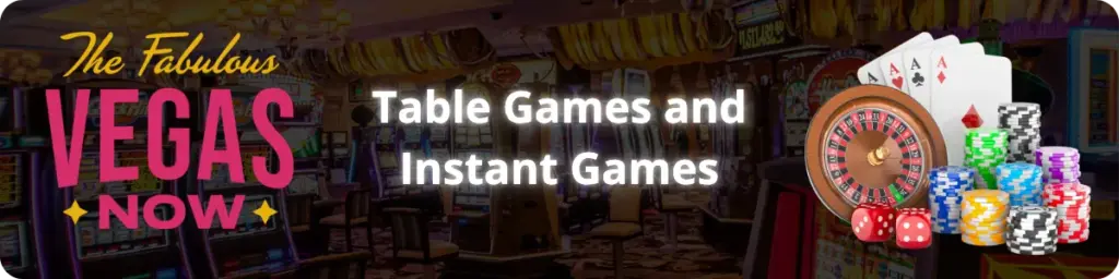 VegasNow Table Games and Instant Games